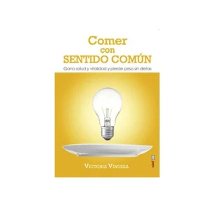 COMER CON SENTIDO COMUN. VINUESA MARTÍNEZ, VICTORIA. Libro