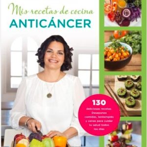 Libro «Mis recetas de cocina anticáncer» de la Dra. Odile Fernández